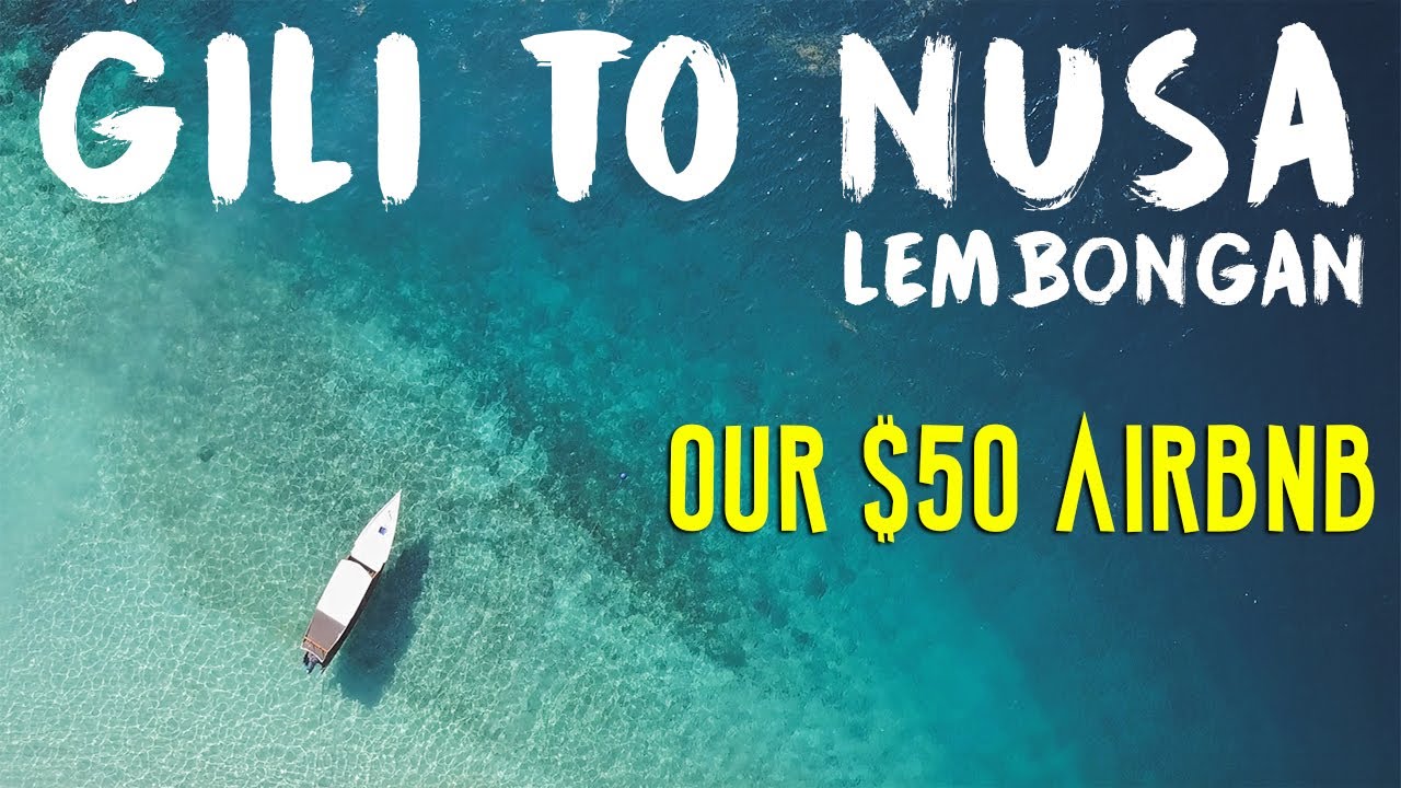 GILI TO NUSA LEMBONGAN – AWESOME $55 AIRBNB // BALI TRAVEL VLOG 14
