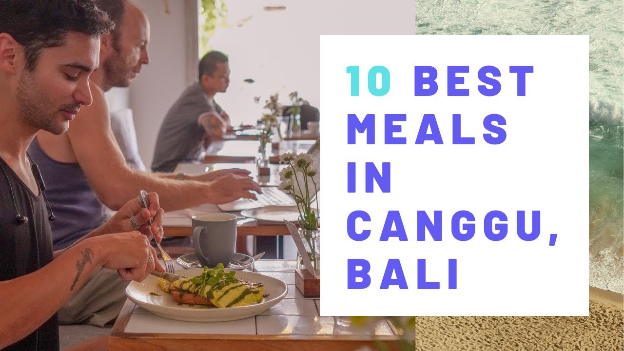 Top Ten Best Restaurants and Cafés in Canggu, Bali